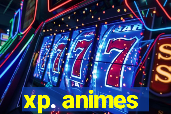 xp. animes