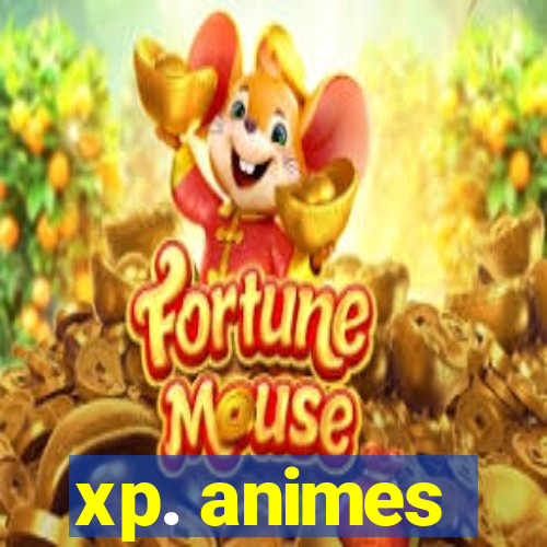 xp. animes