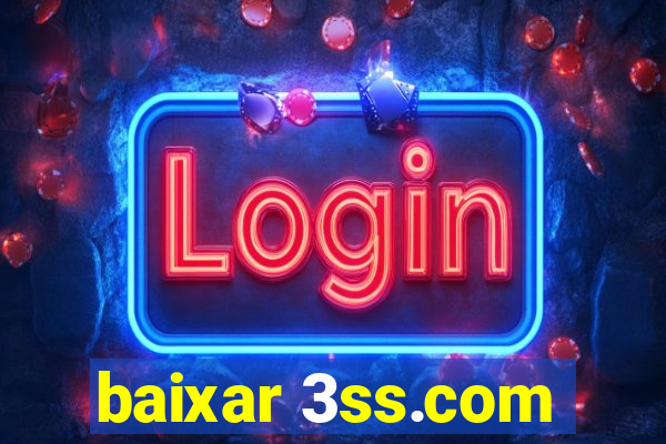 baixar 3ss.com