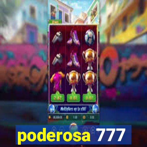 poderosa 777