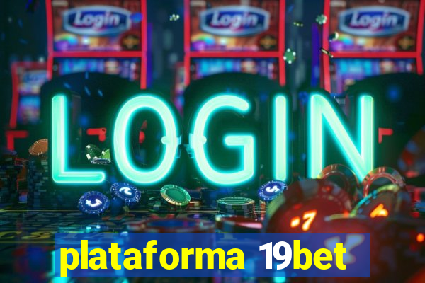 plataforma 19bet