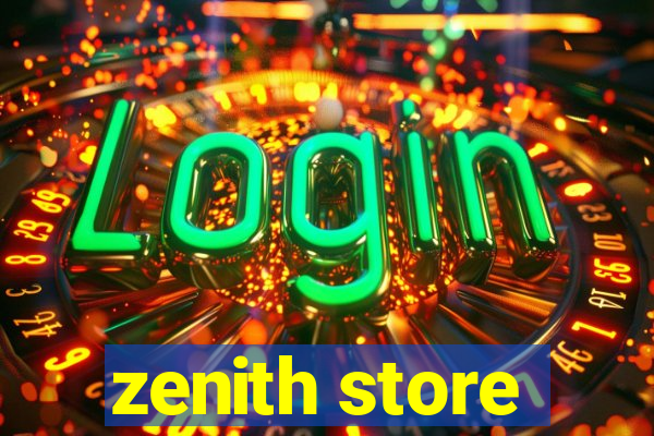 zenith store