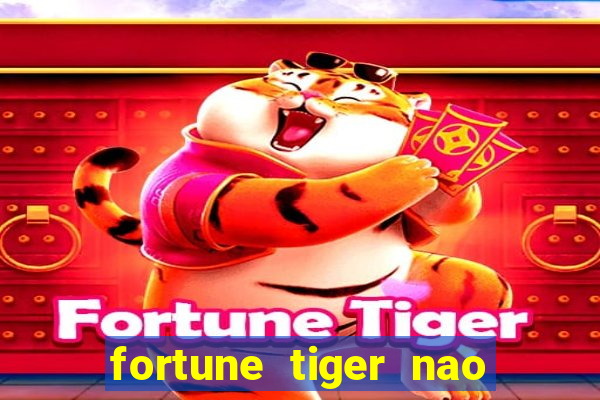 fortune tiger nao esta pagando