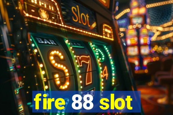 fire 88 slot