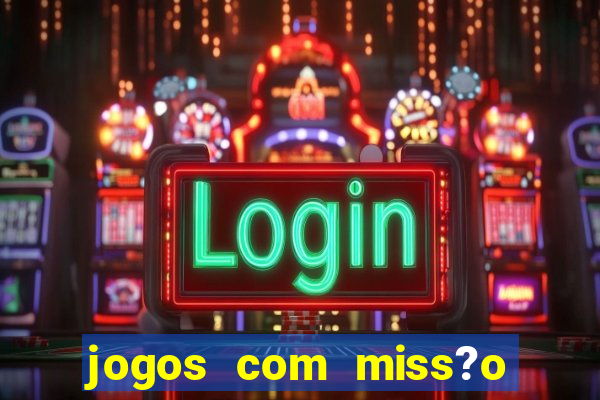 jogos com miss?o slots grátis