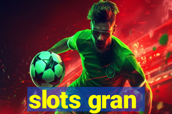 slots gran