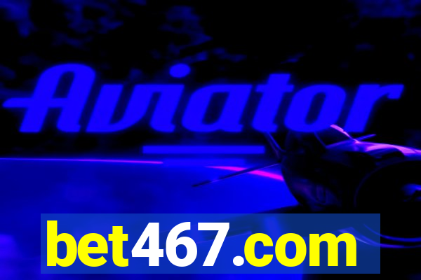 bet467.com