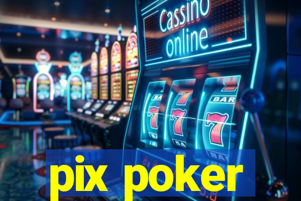 pix poker