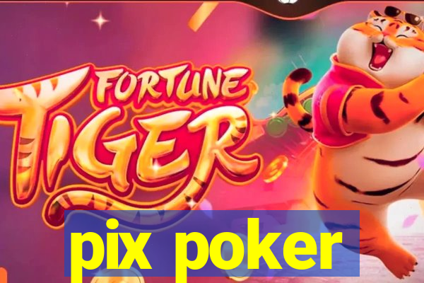 pix poker