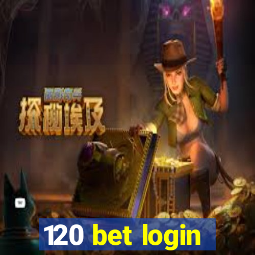 120 bet login