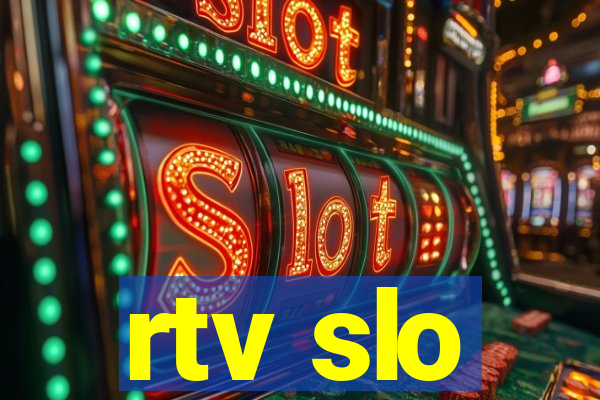 rtv slo