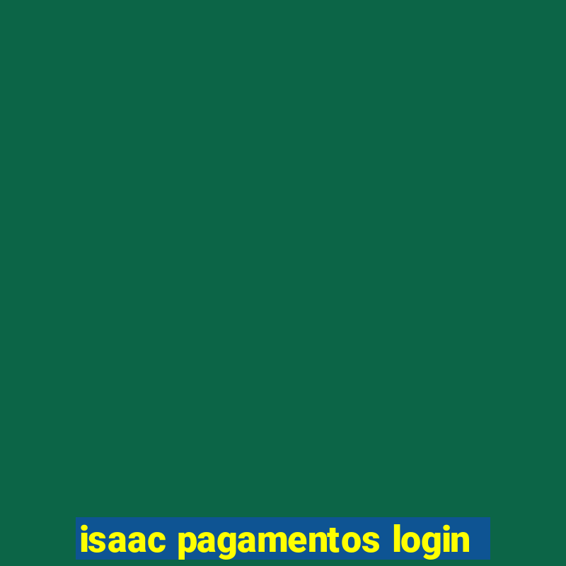 isaac pagamentos login