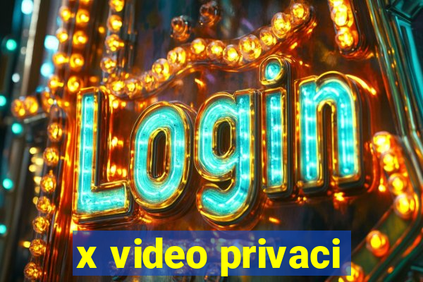 x video privaci