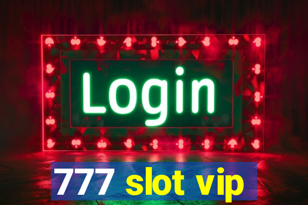 777 slot vip