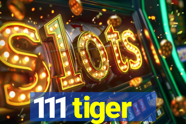 111 tiger