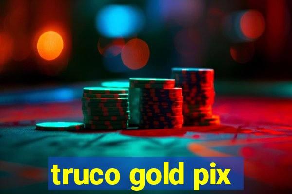 truco gold pix