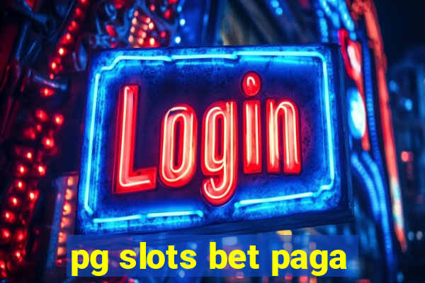 pg slots bet paga