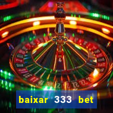 baixar 333 bet fortune tiger