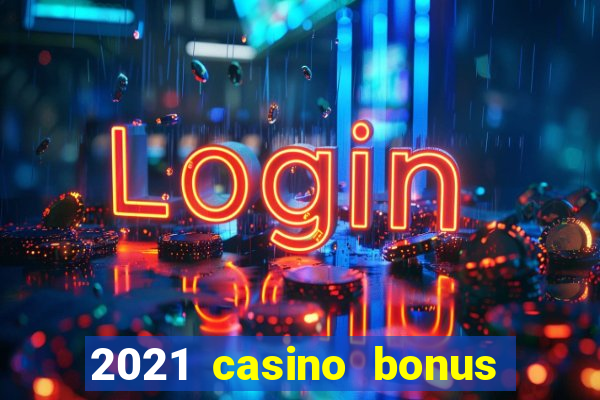 2021 casino bonus ohne einzahlung