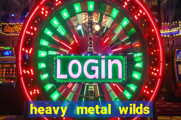 heavy metal wilds slot free play