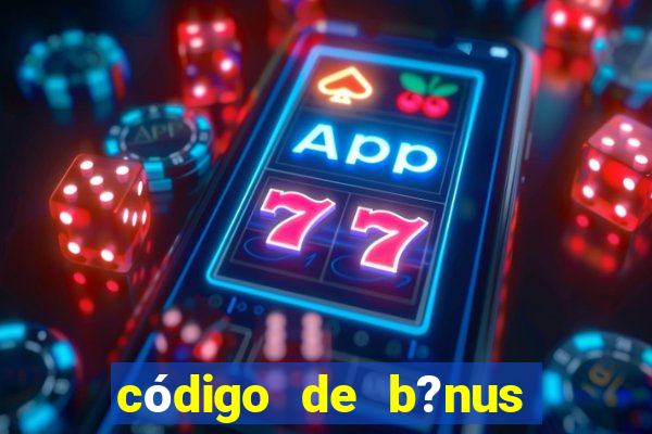 código de b?nus bet 365