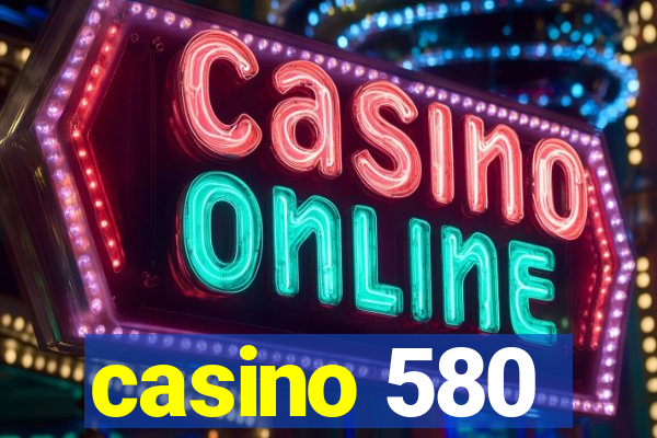 casino 580