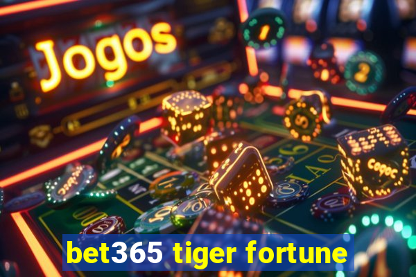 bet365 tiger fortune