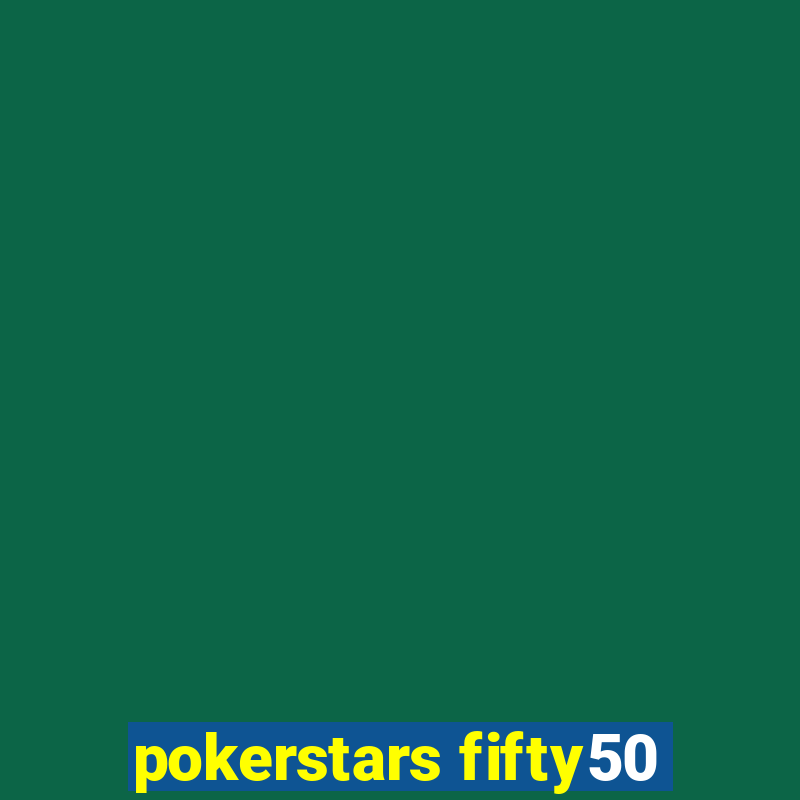 pokerstars fifty50