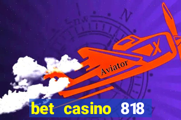 bet casino 818 paga mesmo