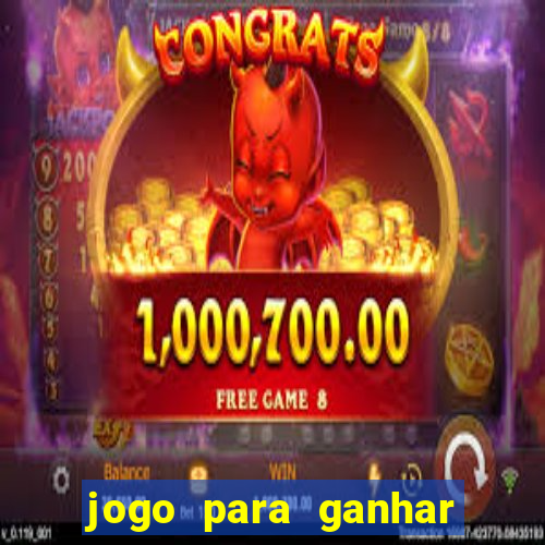 jogo para ganhar dinheiro facil