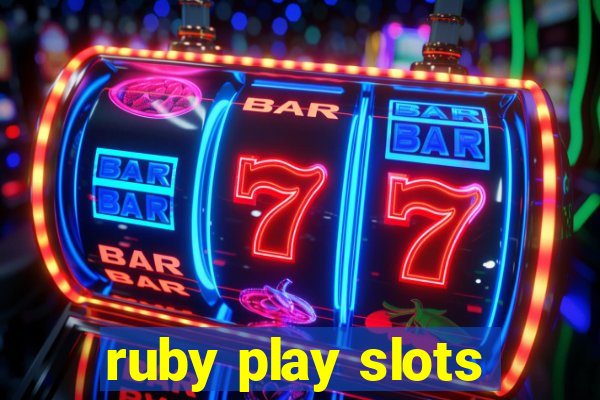 ruby play slots