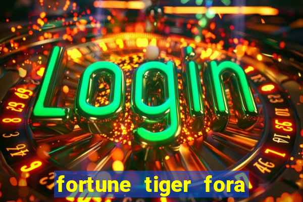 fortune tiger fora do ar