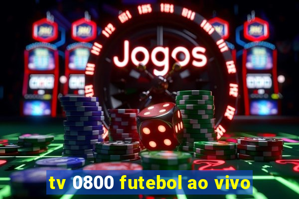 tv 0800 futebol ao vivo