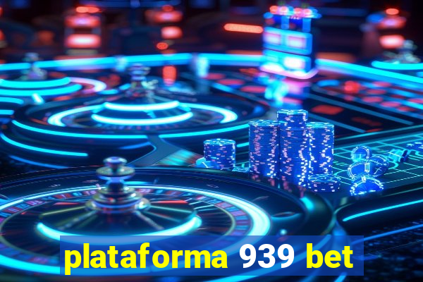 plataforma 939 bet