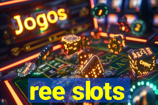 ree slots