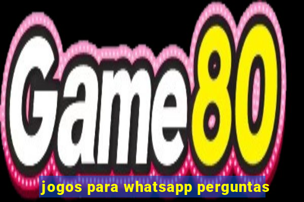 jogos para whatsapp perguntas