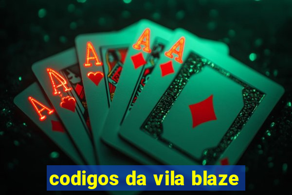 codigos da vila blaze