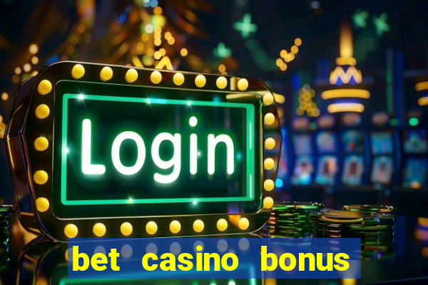 bet casino bonus sem deposito