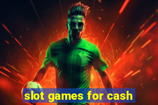 slot games for cash