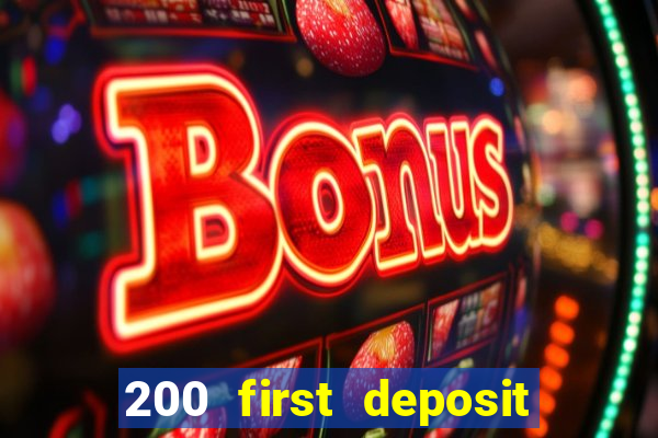 200 first deposit bonus casino