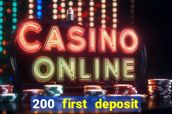 200 first deposit bonus casino