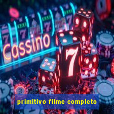 primitivo filme completo