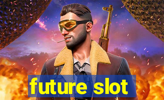 future slot