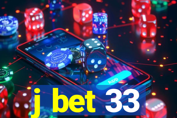 j bet 33