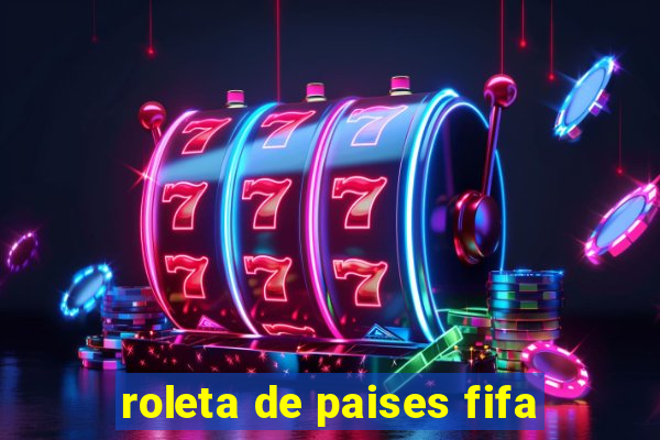 roleta de paises fifa