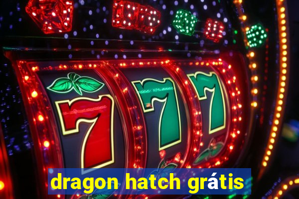 dragon hatch grátis