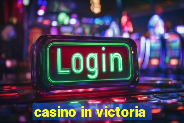 casino in victoria