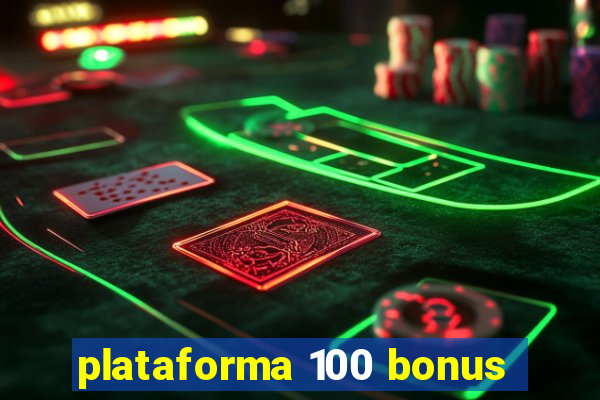 plataforma 100 bonus