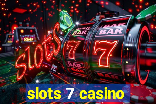 slots 7 casino