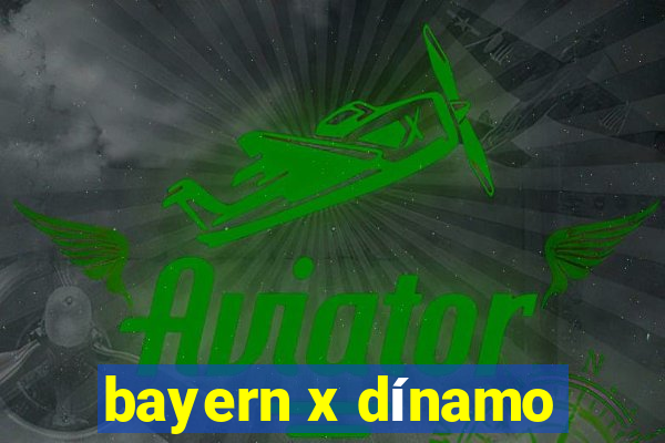 bayern x dínamo